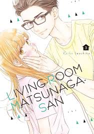 Manga: Living no Matsunaga-san vol. da 1 a 3