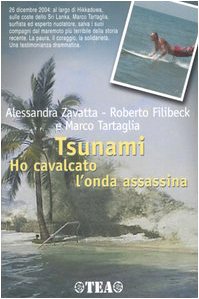 Tsunami. Ho cavalcato l'onda assassina - Alessandra Zavatta, Roberto Filibeck, Marco Travaglia