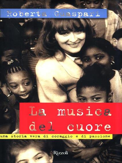 La musica del cuore. Una storia vera di coraggio - Roberta Guaspari
