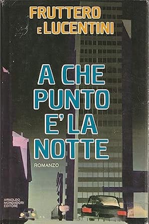 A che punto è la notte - Carlo Fruttero e Franco Lucentini