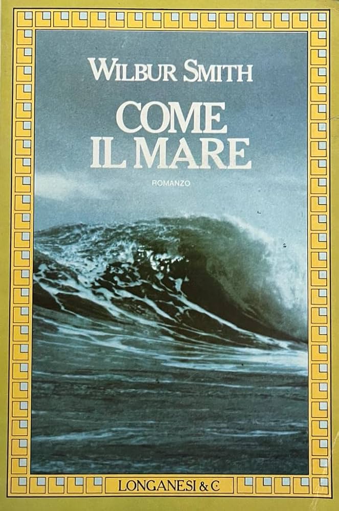 Come il mare - Wilbur Smith