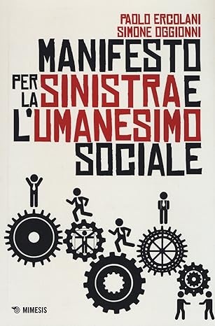 Manifesto per la sinistra e l'umanesimo sociale - Paolo Ercolani, Simone Oggionni