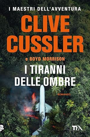 I tiranni delle ombre - Clive Cussler, Boyd Morrison