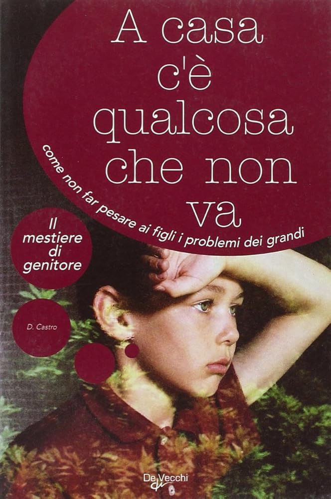 A casa c'è qualcosa che non va. Come non far pesare ai figli i problemi dei grandi cover image