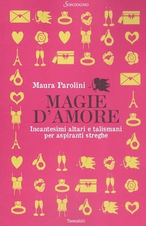 Magie d'amore. Incantesimi altari e talismani per aspiranti streghe cover image