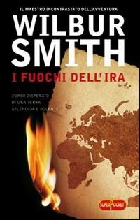 I fuochi dell'ira - Wilbur Smith