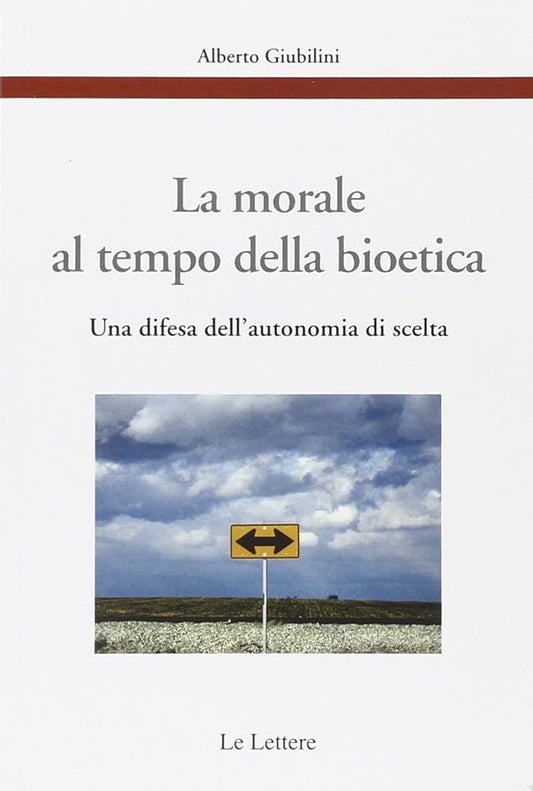 La morale al tempo della bioetica. Una difesa dell'autonomia di scelta cover image