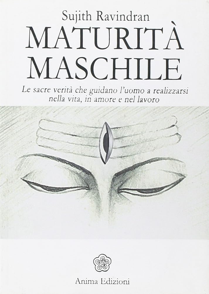 Maturità maschile. Le sacre verità che guidano l'uomo a realizzarsi nella vita, in amore e nel lavoro cover image