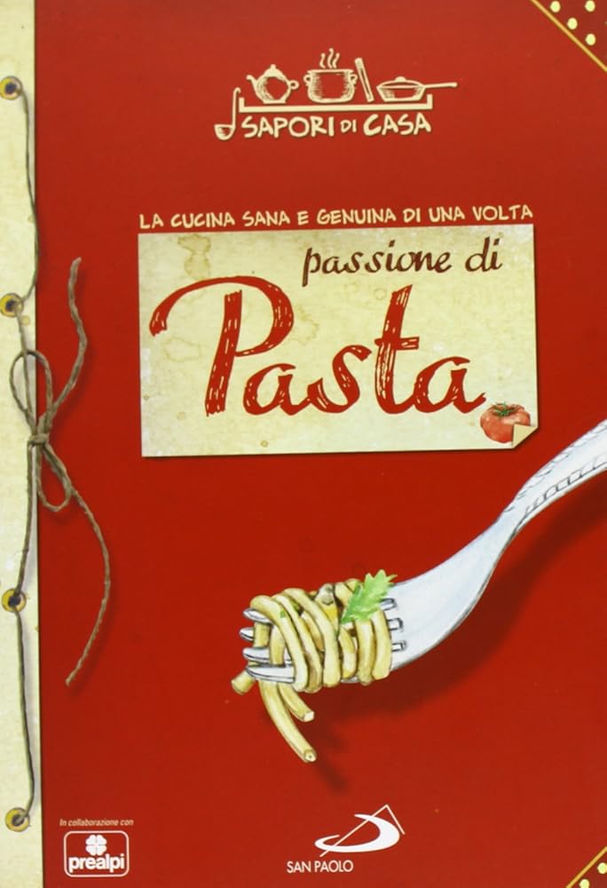 Passione di pasta. Sapori di casa cover image