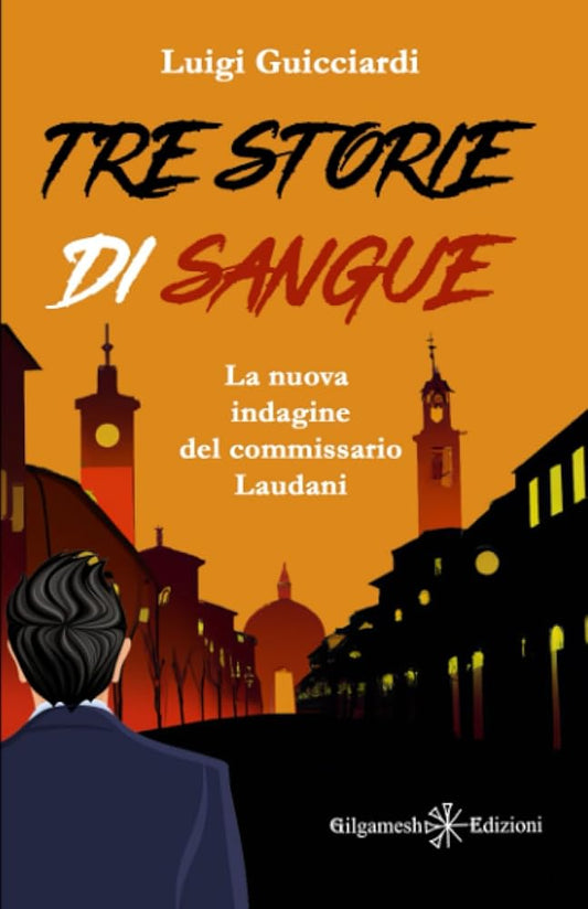 Tre storie di sangue: La nuova indagine del commissario Laudani (I gialli Gilgamesh Edizioni) (Italian Edition) cover image