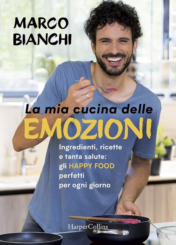 La mia cucina delle emozioni. Ingredienti, ricette e tanta salute: gli happy food perfetti per ogni giorno cover image