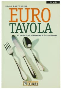 Eurotavola, la rivoluzione alimentare di fine millennio - Nicola Dante Basile