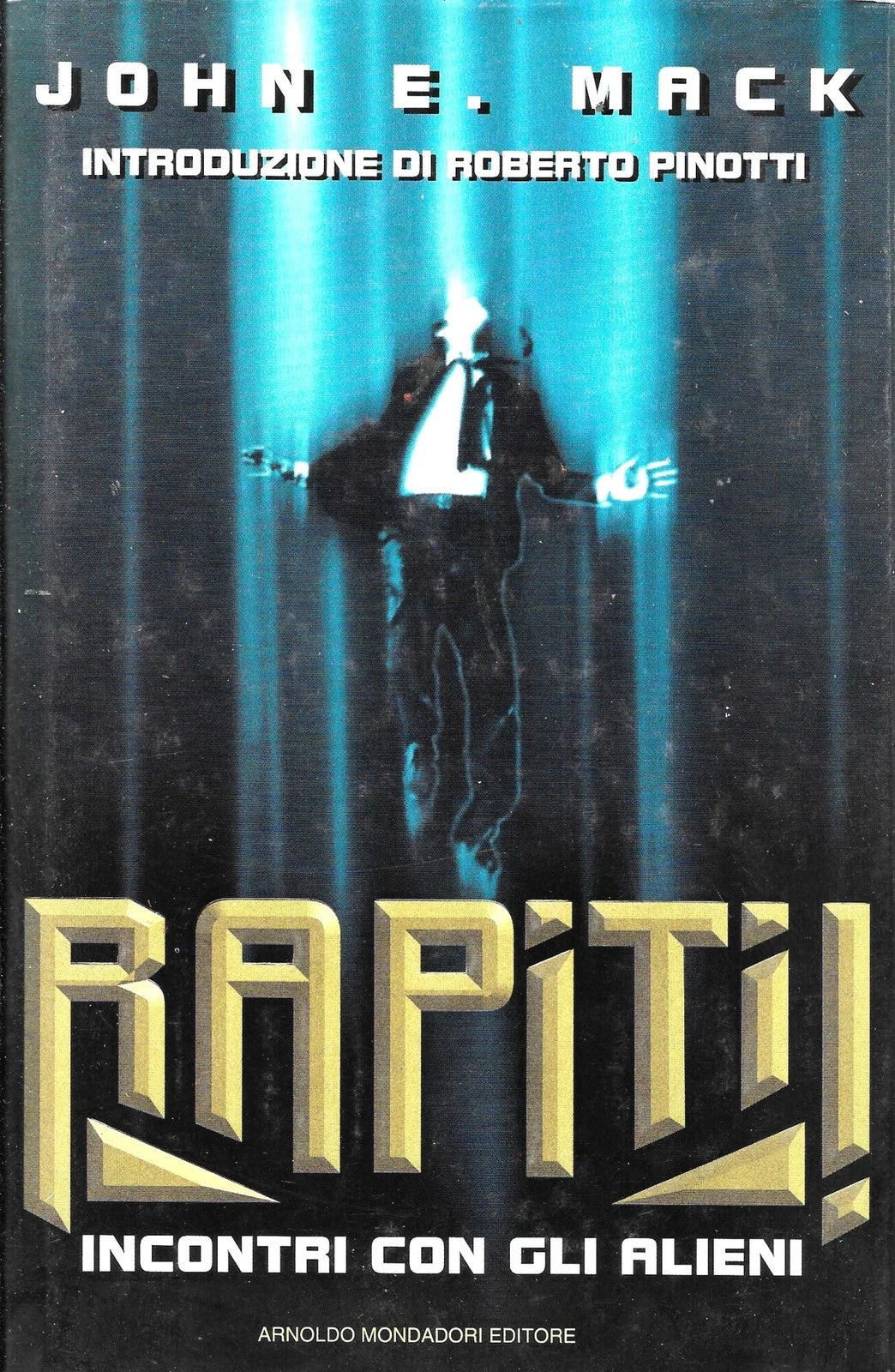Rapiti! incontri con gli alieni - John E. Mack