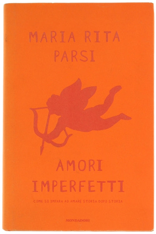 Amori imperfetti. Come si impara ad amare storia dopo storia - Maria Rita Parsi
