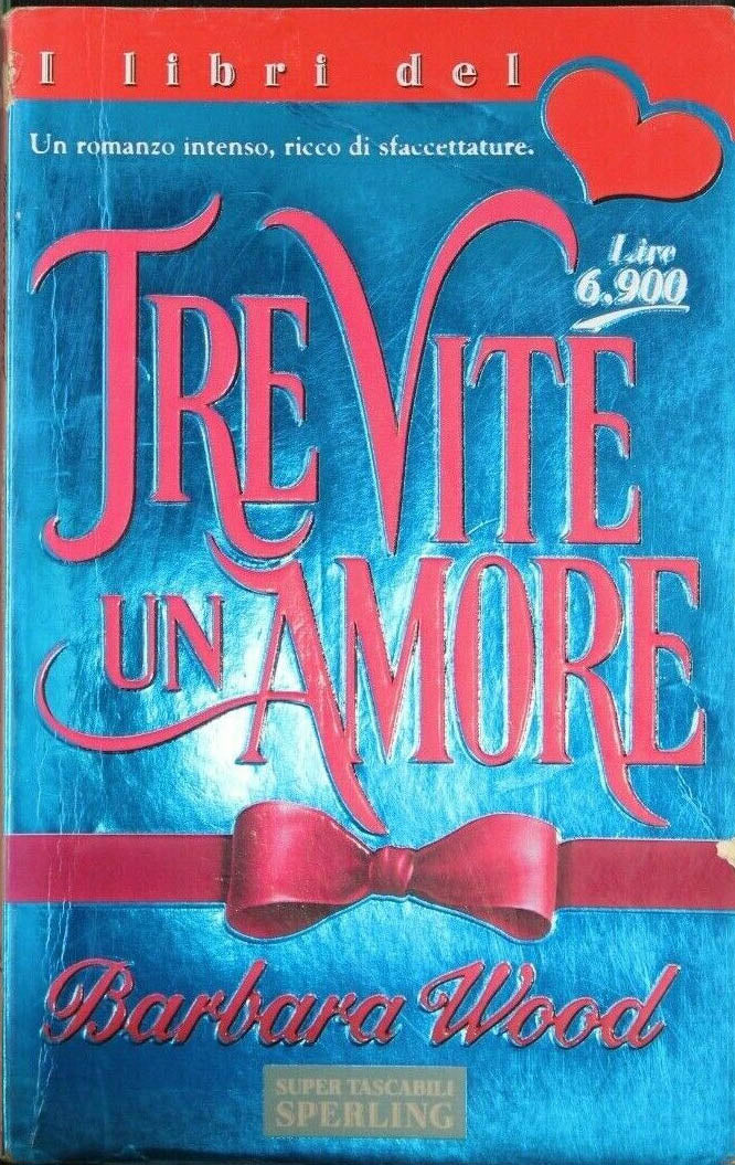 Tre vite un amore - Barbara Wood