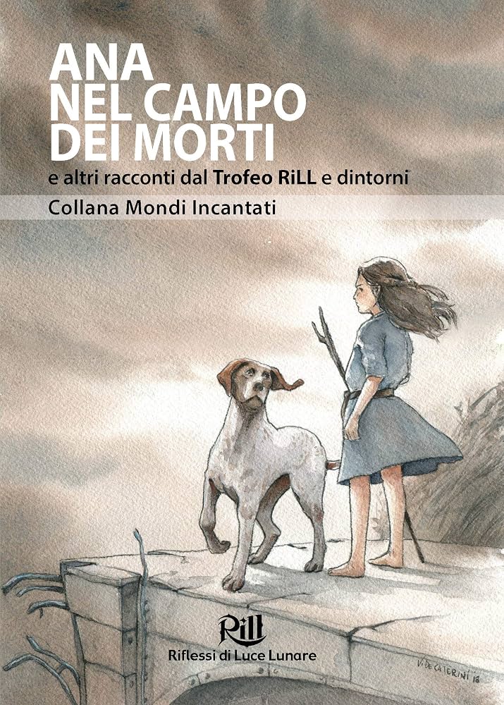 Ana nel campo dei morti e altri racconti dal Trofeo RiLL e dintorni - Collana Mondi Incantati