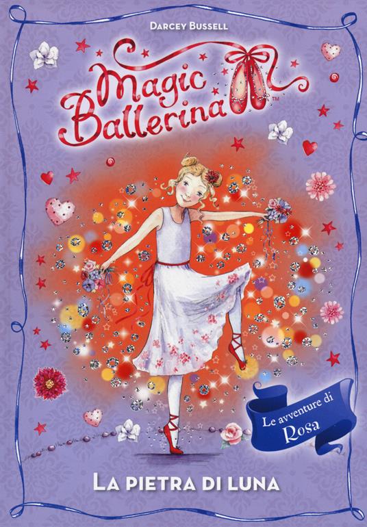 La pietra di luna. Le avventure di Rosa. Magic ballerina - Darcey Bussell