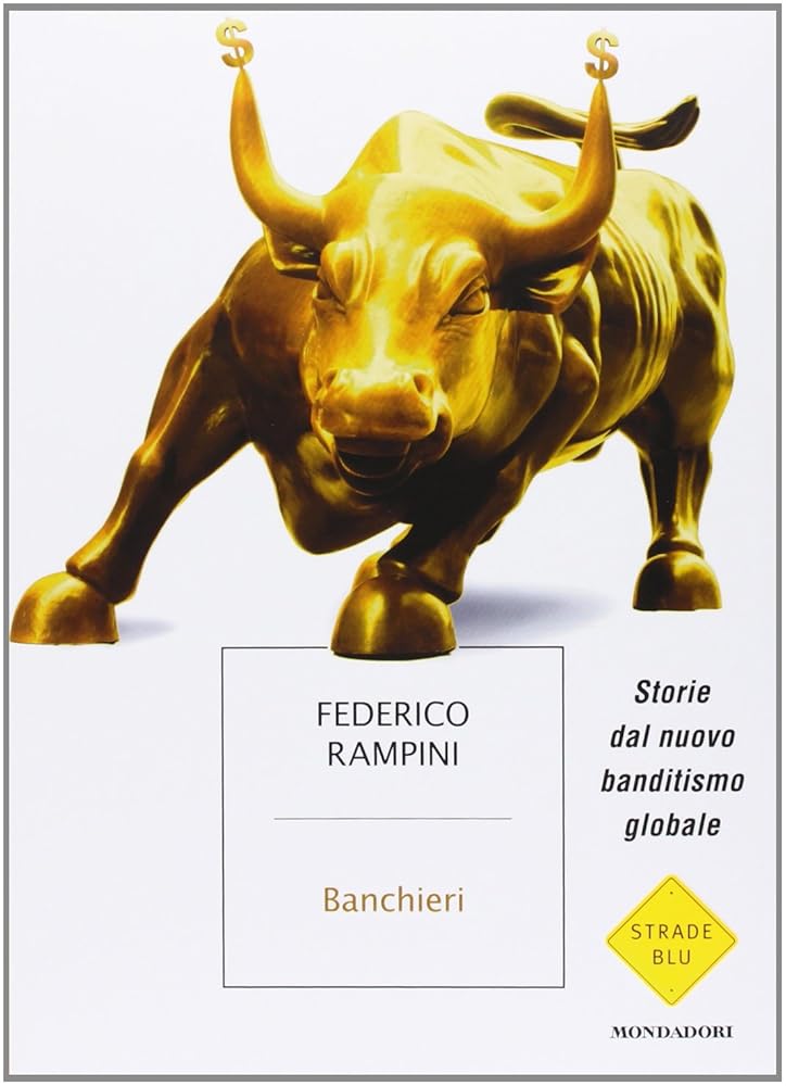 Banchieri. Storie dal nuovo banditismo globale - Federico Rampini - La Libroteca