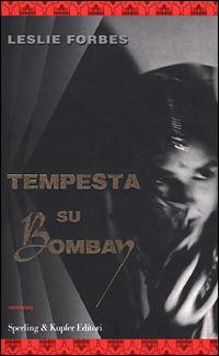Tempesta su Bombay - Leslie Forbes