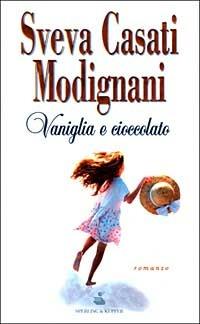 Vaniglia e cioccolato - Sveva Casati Modignani