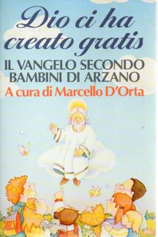 Dio ci ha creato gratis (il Vangelo secondo i bambini di Arzano) - Marcello D'Orta