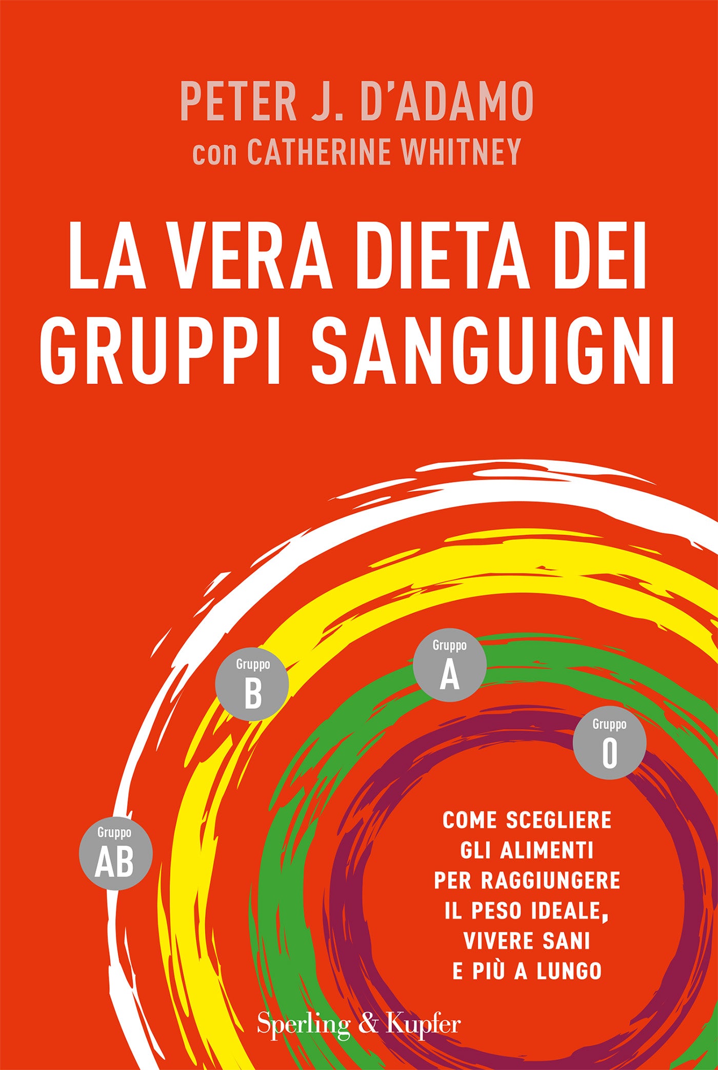 La vera dieta dei gruppi sanguigni - Peter J. D'Adamo, Catherine Whitney