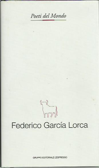 Poeti del Mondo: Federico Garcia Lorca