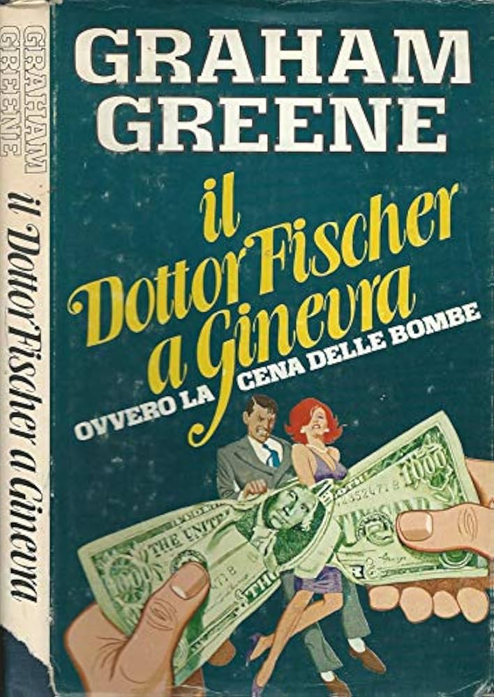 Il Dottor Fischer a Ginevra - Graham Greene