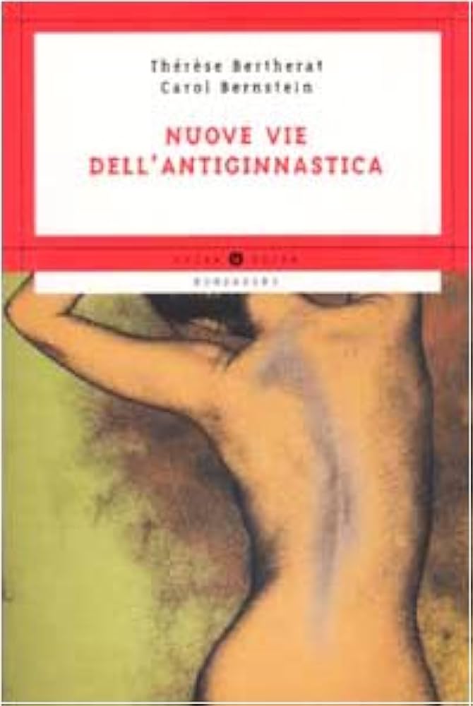 Nuove vie dell'antiginnastica - Thérèse Bertherat, Carol Bernstein