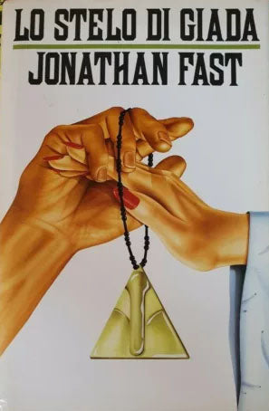 Lo stelo di giada - Jonathan Fast