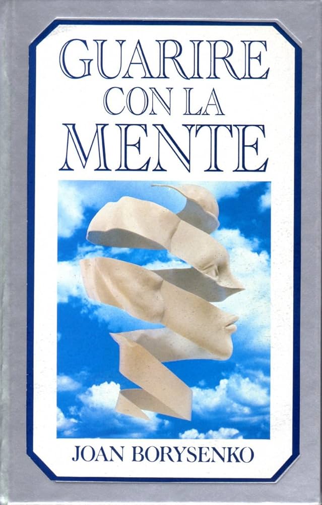 Guarire con la mente - Joan Borysenko