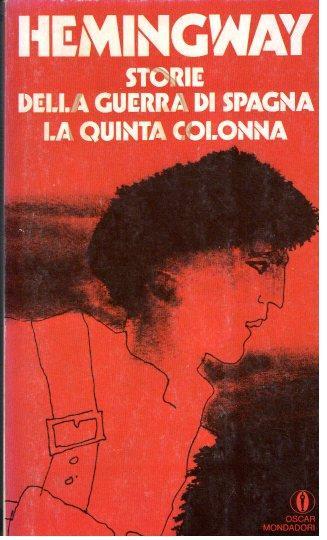 Storie della guerra di Spagna. La quinta colonna - Ernest Hemingway