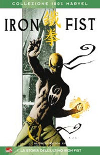 Collezione 100% Iron Fist 1. la storia dell'ultimo iron fist