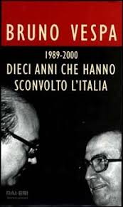 Dieci anni che hanno sconvolto l'Italia. 1989-2000-Bruno Vespa