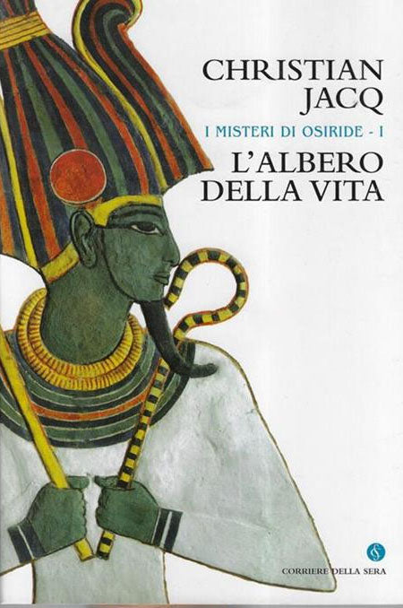 I misteri di Osiride, L'albero della vita - Christian Jacq