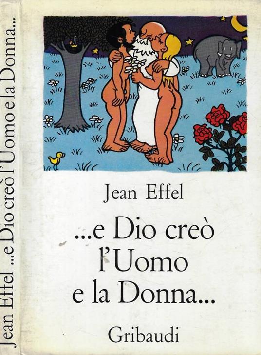 ...e Dio creò l'Uomo e la Donna... - Jean Effel 1970