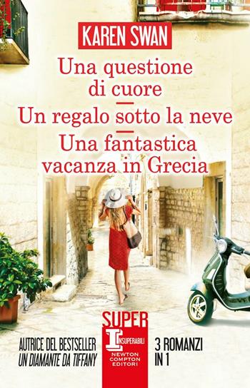 Una questione di cuore/ Un regalo sotto la neve/ Una fantastica vacanza in Grecia - Karen Swan