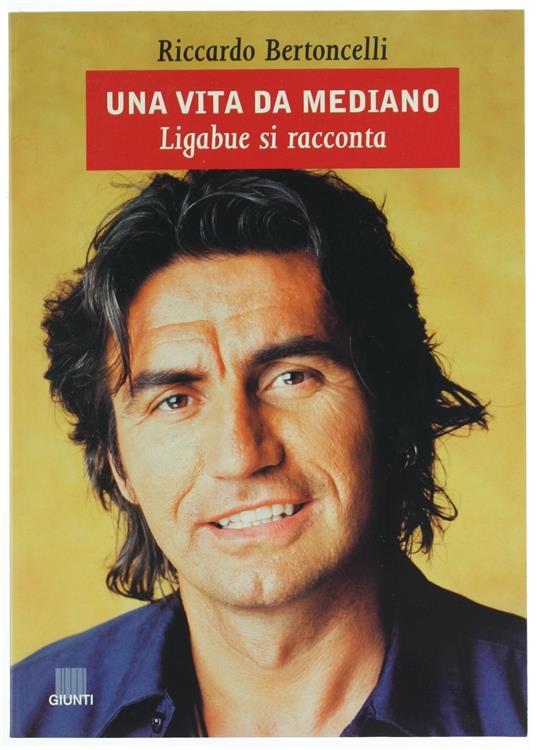 Una vita da mediano: Ligabue si racconta - Riccardo Bertoncelli