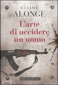 L'arte di uccidere un uomo - Giaime Alonge