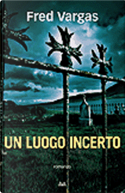 Un luogo incerto - Fred Vargas