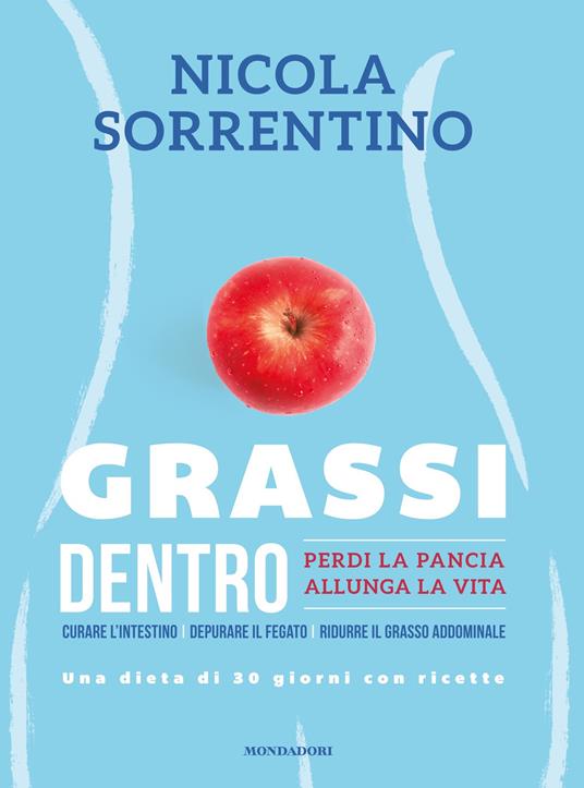 Grassi dentro. Perdi la pancia, allunga la vita - Nicola Sorrentino