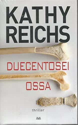 Duecentosei ossa - Kathy Reichs