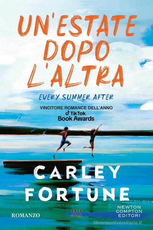 Un'estate dopo l'altra. Every Summer After - Carley Fortune