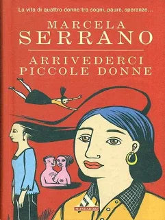 Arrivederci piccole donne - Marcela Serrano