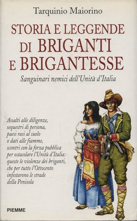 Storia e leggende di briganti e brigantesse: Sanguinari nemici dell'unità d'Italia - Tarquinio Maiorino