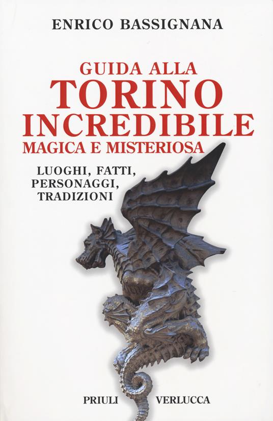 Guida alla Torino incredibile magica e misteriosa - Enrico Bassignana