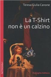 La T-Shirt non è un calzino - Teresa Giulia Canone