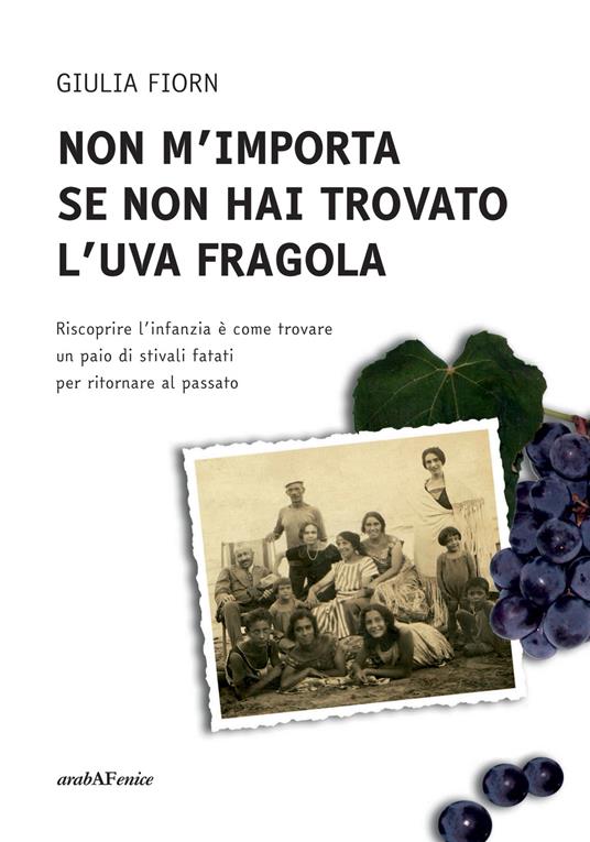 Non m'importa se non hai trovato l'uva fragola - Giulia Fiorn