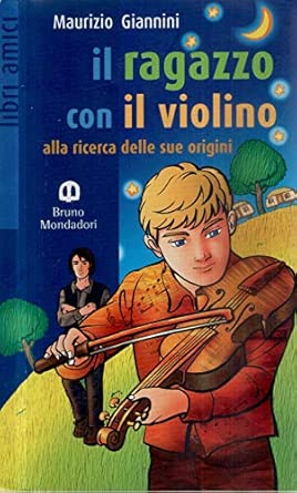 Il ragazzo con il violino alla ricerca delle sue origini - Maurizio Giannini