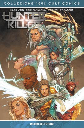 100% Cult Comics Hunter Killer – Incubi nel Futuro – Panini Comics